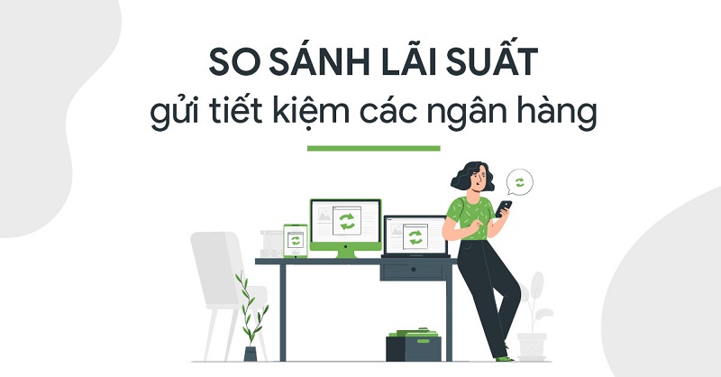 So sánh và tính toán lãi suất các ngân hàng khi gửi tiết kiệm