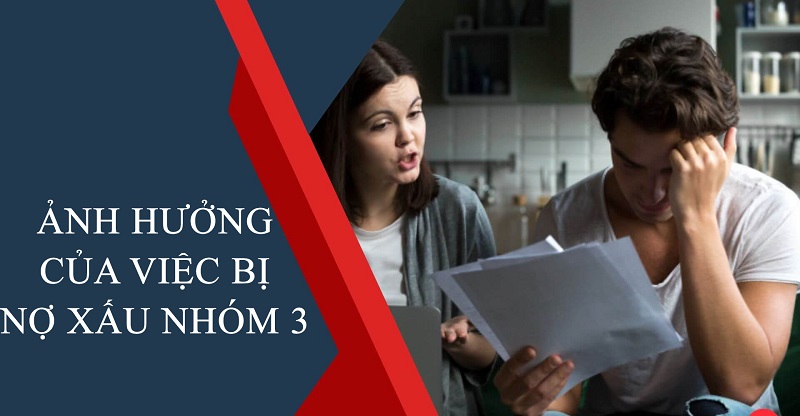 Ảnh hưởng của việc bị xếp vào nợ xấu nhóm 3