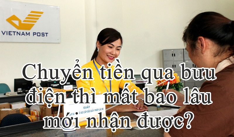 Chuyển tiền qua bưu điện thì mất bao lâu mới nhận được