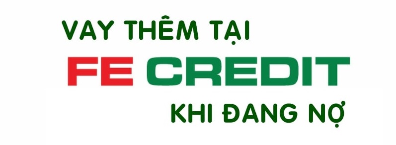 FE Credit hỗ trợ khách hàng vay tiền trong trường hợp bị nợ xấu nhóm 2