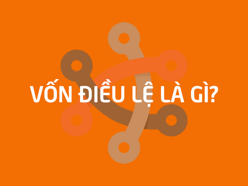 Vốn điều lệ là gì?