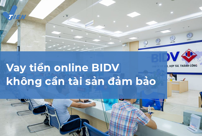 Vay tiêu dùng online BIDV không cần tài sản đảm bảo