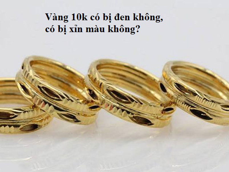 Vàng 10K có bị đen không?