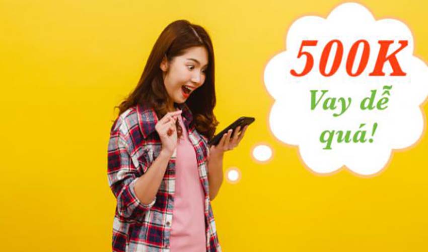 7+ App vay 500k nhanh uy tín – vay gấp trong đêm chỉ CMND