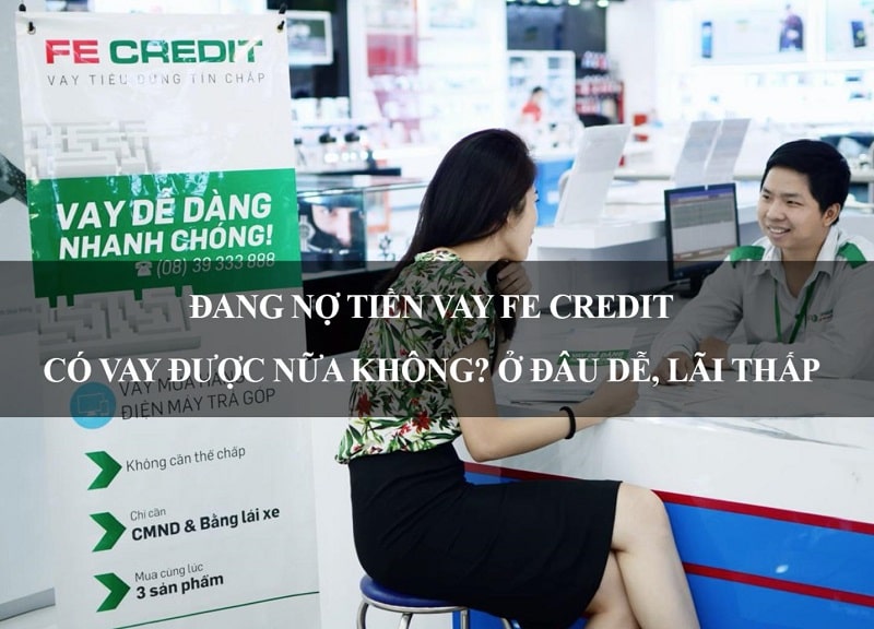 Khách hàng sẽ được tư vấn rõ ràng các thủ tục vay tín chấp lần 2 tại FE Credit