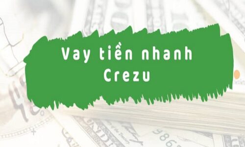 Hướng dẫn cách vay tiền Crezu chi tiết 2023