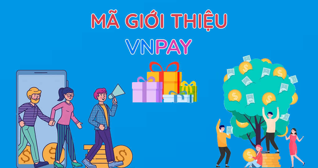 Mã giới thiệu VNPAY là gì?