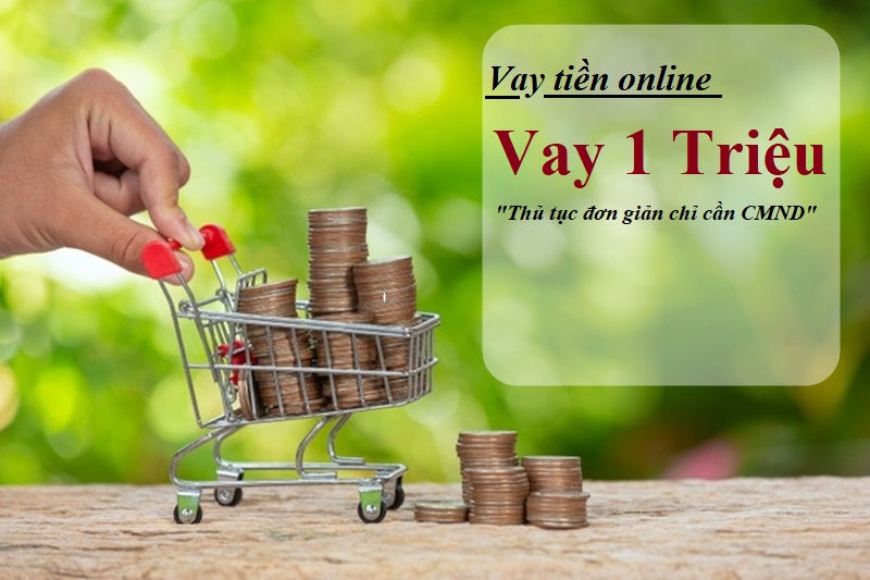 Vay 1 triệu online với thủ tục đơn giản dành cho bạn