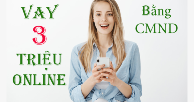 Hướng dẫn vay 3 triệu chỉ cần CMND giải ngân nhanh 2025