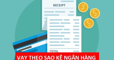 Vay theo sao kê tài khoản ngân hàng ở đâu uy tín năm 2023?